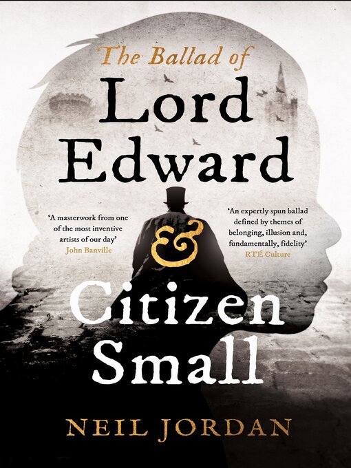 Title details for The Ballad of Lord Edward and Citizen Small by Neil Jordan - Available